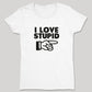 I Love Stupid