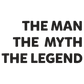 The Man The Myth The Legend