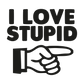 I Love Stupid