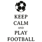 Keep Calm And Play Football